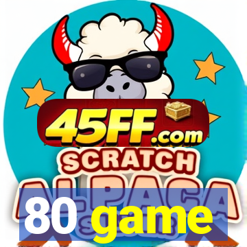 80 game